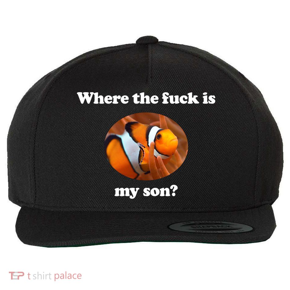 Where The Fuck Is My Son Funny Clownfish Wool Snapback Cap