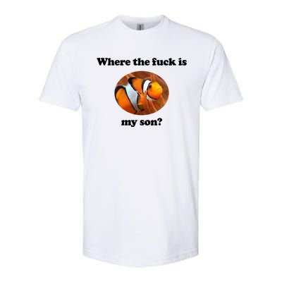 Where The Fuck Is My Son Funny Clownfish Softstyle CVC T-Shirt