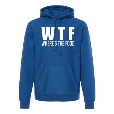 Wheres The Food Gift Funny Wtf Gift Premium Hoodie