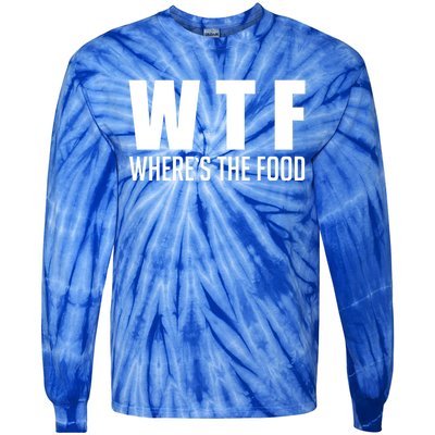 Wheres The Food Gift Funny Wtf Gift Tie-Dye Long Sleeve Shirt