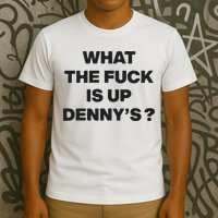 What The Fuck Is Up Dennys Blink T-Shirt