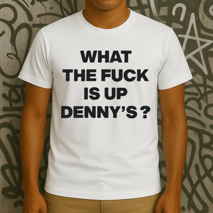 What The Fuck Is Up Dennys Blink T-Shirt