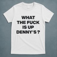 What The Fuck Is Up Dennys Blink T-Shirt
