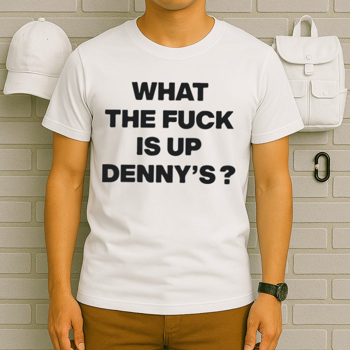 What The Fuck Is Up Dennys Blink T-Shirt