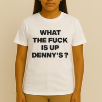 What The Fuck Is Up Dennys Blink T-Shirt