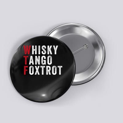 Whisky Tangos Foxtrots Funny Whisky Tango Foxtrot WTF Button