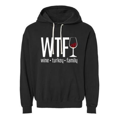 Wine Turkey Family Wtf Funny Thanksgiving Gift Garment-Dyed Fleece Hoodie