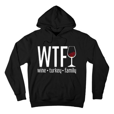 Wine Turkey Family Wtf Funny Thanksgiving Gift Hoodie