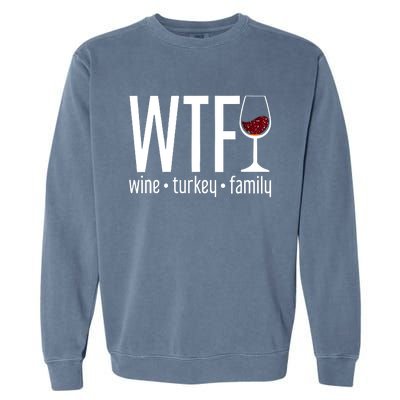 Wine Turkey Family Wtf Funny Thanksgiving Gift Garment-Dyed Sweatshirt