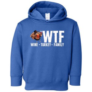 Wine Turkey Family Wtf Thanksgiving Day Funny Great Gift Toddler Hoodie