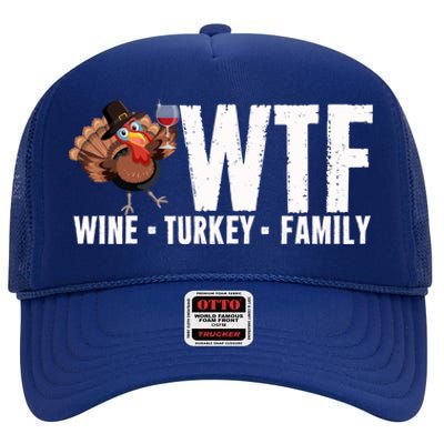 Wine Turkey Family Wtf Thanksgiving Day Funny Great Gift High Crown Mesh Back Trucker Hat