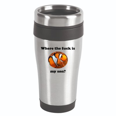 Where The Fuck Is My Son? Funny 16oz Travel Tumbler