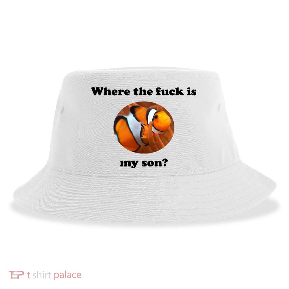 Where The Fuck Is My Son? Funny Sustainable Bucket Hat