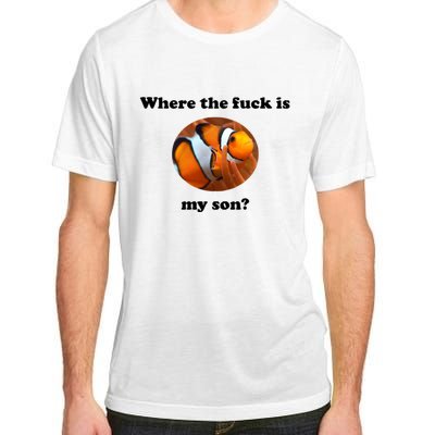 Where The Fuck Is My Son? Funny Adult ChromaSoft Performance T-Shirt