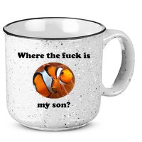 Where The Fuck Is My Son? Funny 15oz Campfire Ceramic Mug
