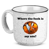 Where The Fuck Is My Son? Funny 15oz Campfire Ceramic Mug
