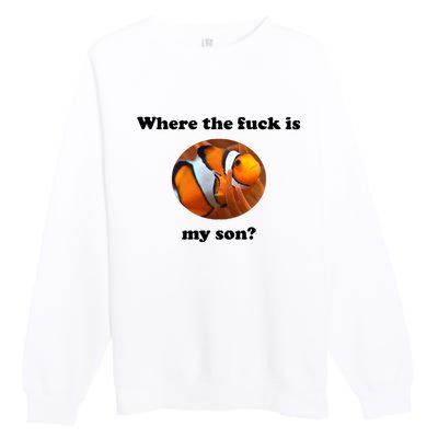 Where The Fuck Is My Son? Funny Premium Crewneck Sweatshirt