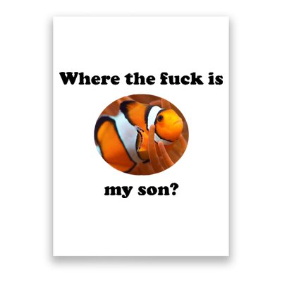 Where The Fuck Is My Son? Funny Poster