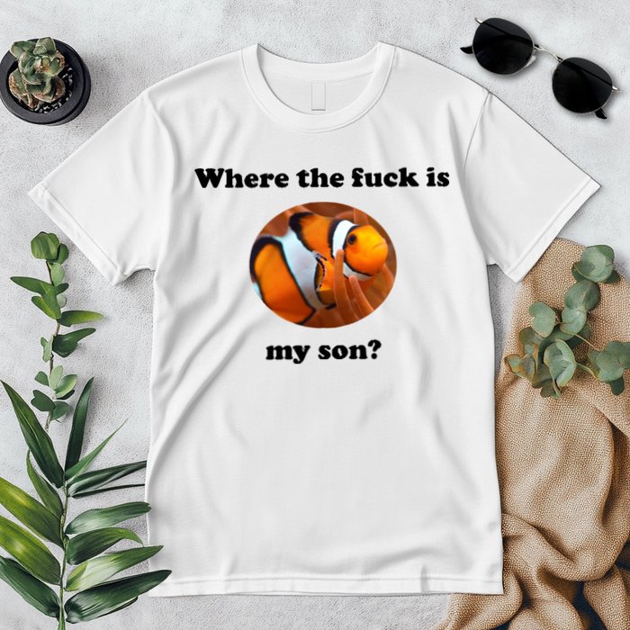 Where The Fuck Is My Son? Funny Premium T-Shirt