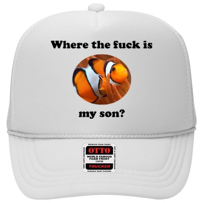 Where The Fuck Is My Son? Funny Trucker Hat