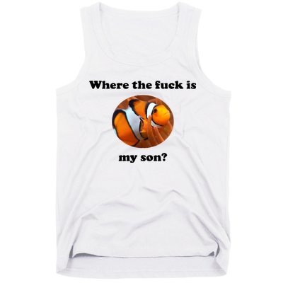 Where The Fuck Is My Son? Funny Tank Top