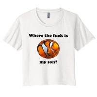 Where The Fuck Is My Son? Funny Women's Crop Top Tee