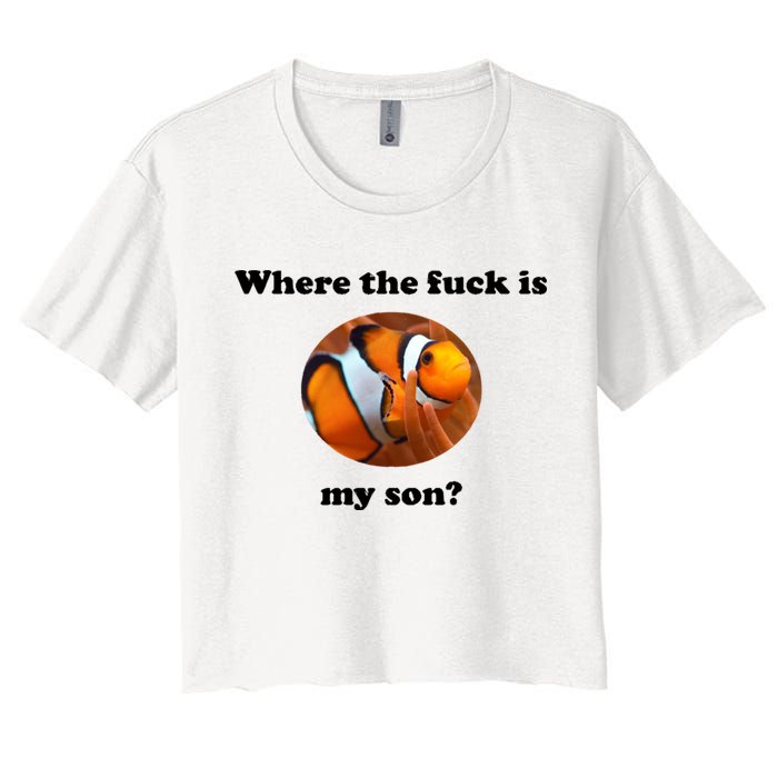 Where The Fuck Is My Son? Funny Women's Crop Top Tee