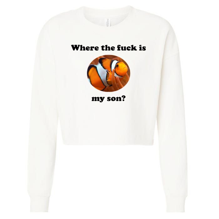 Where The Fuck Is My Son? Funny Cropped Pullover Crew