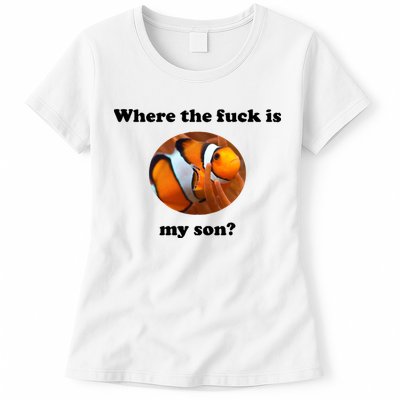 Where The Fuck Is My Son? Funny Womens T-Shirt
