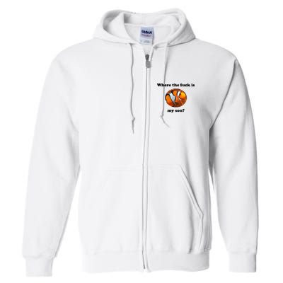 Where The Fuck Is My Son? Funny Full Zip Hoodie