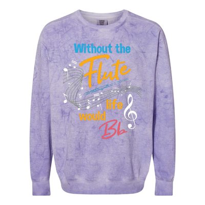 Without The Flute Life Would Bb Flutist Marching Band Colorblast Crewneck Sweatshirt