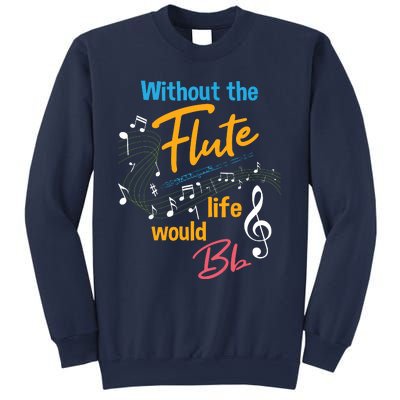 Without The Flute Life Would Bb Flutist Marching Band Sweatshirt