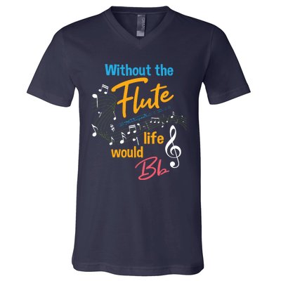 Without The Flute Life Would Bb Flutist Marching Band V-Neck T-Shirt