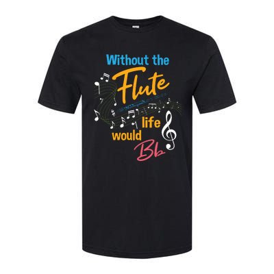 Without The Flute Life Would Bb Flutist Marching Band Softstyle® CVC T-Shirt