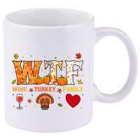Wine Turkey Family Wtf Funny Thanksgiving Gift 11oz C Handle Ceramic Mug