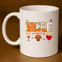 Wine Turkey Family Wtf Funny Thanksgiving Gift 11oz C Handle Ceramic Mug