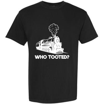 Who Tooted Funny Train Lovers & Railroad Model Trains Garment-Dyed Heavyweight T-Shirt