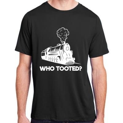 Who Tooted Funny Train Lovers & Railroad Model Trains Adult ChromaSoft Performance T-Shirt