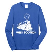 Who Tooted Funny Train Lovers & Railroad Model Trains Long Sleeve Shirt