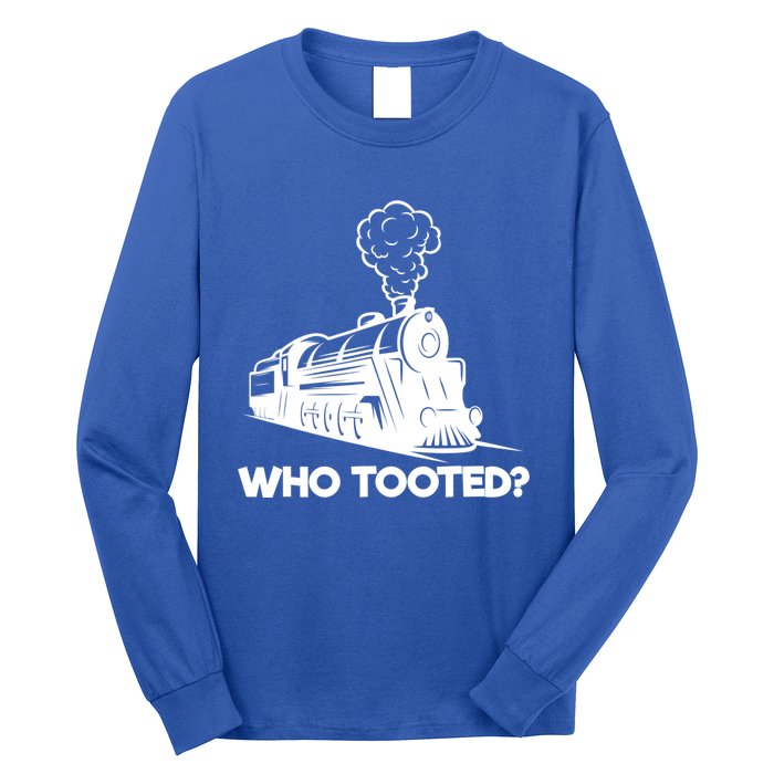 Who Tooted Funny Train Lovers & Railroad Model Trains Long Sleeve Shirt