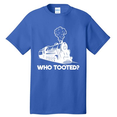 Who Tooted Funny Train Lovers & Railroad Model Trains Tall T-Shirt