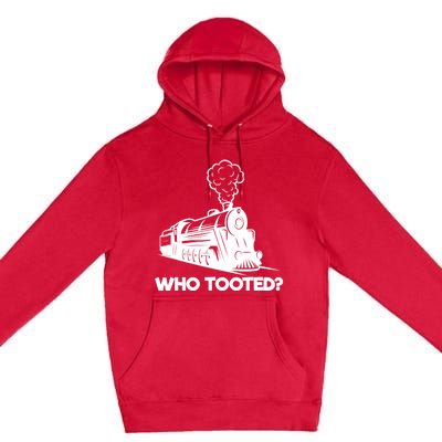 Who Tooted Funny Train Lovers & Railroad Model Trains Premium Pullover Hoodie