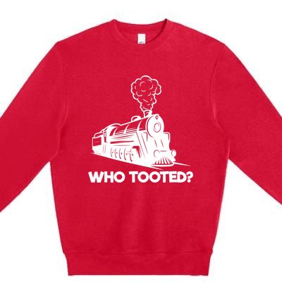 Who Tooted Funny Train Lovers & Railroad Model Trains Premium Crewneck Sweatshirt