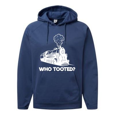 Who Tooted Funny Train Lovers & Railroad Model Trains Performance Fleece Hoodie