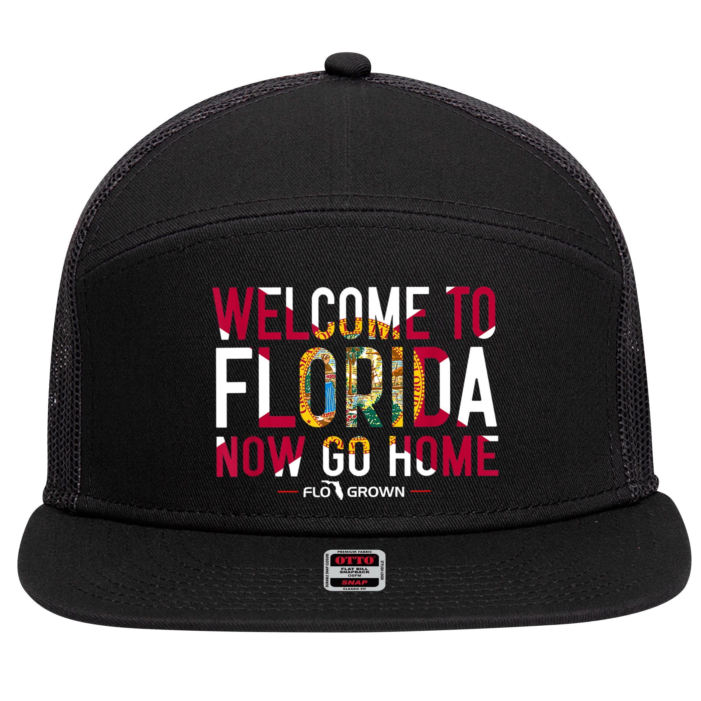 Welcome To Florida Now Go Home 7 Panel Mesh Trucker Snapback Hat
