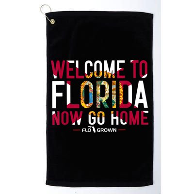 Welcome To Florida Now Go Home Golf Towel