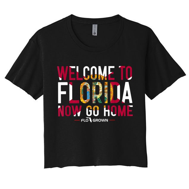 Welcome To Florida Now Go Home Crop Top