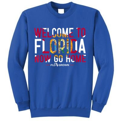 Welcome To Florida Now Go Home Sweatshirt