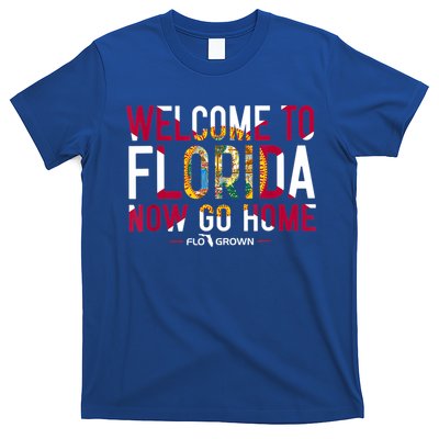 Welcome To Florida Now Go Home T-Shirt