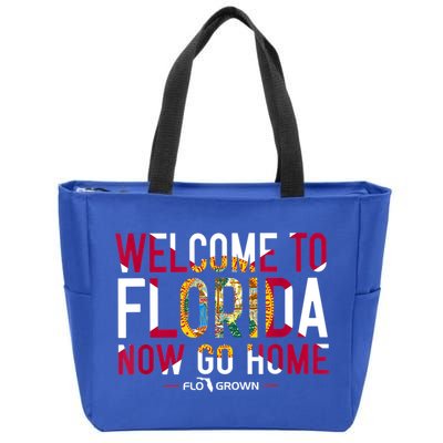 Welcome To Florida Now Go Home Zip Tote Bag